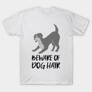 beware of dog hair T-Shirt